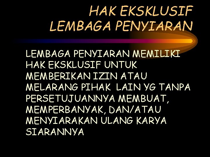 HAK EKSKLUSIF LEMBAGA PENYIARAN MEMILIKI HAK EKSKLUSIF UNTUK MEMBERIKAN IZIN ATAU MELARANG PIHAK LAIN