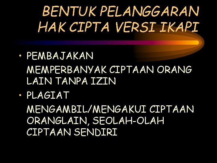 BENTUK PELANGGARAN HAK CIPTA VERSI IKAPI • PEMBAJAKAN MEMPERBANYAK CIPTAAN ORANG LAIN TANPA IZIN