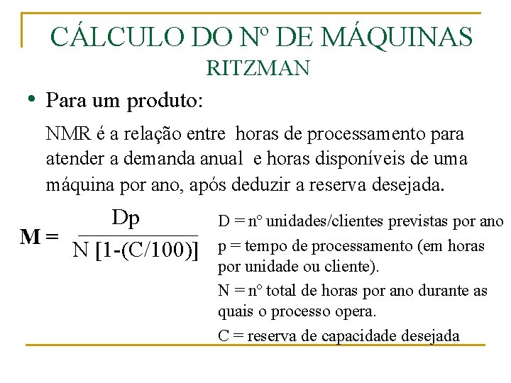 CÁLCULO DO Nº DE MÁQUINAS RITZMAN • Para um produto: NMR é a relação