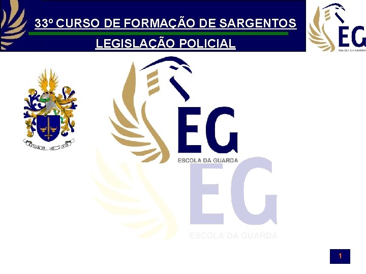 33º CURSO DE FORMAÇÃO DE SARGENTOS LEGISLAÇÃO POLICIAL 1 