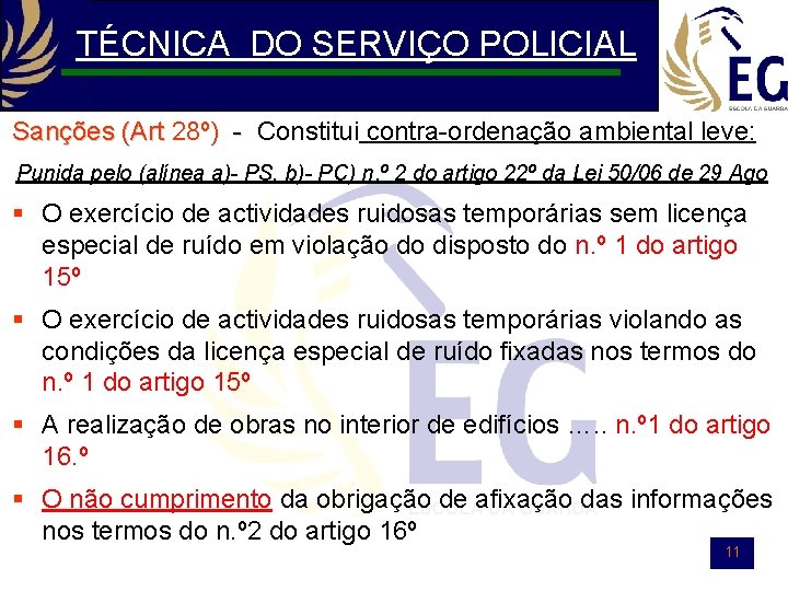 TÉCNICA DO SERVIÇO POLICIAL Sanções (Art 28º) - Constitui contra-ordenação ambiental leve: Punida pelo