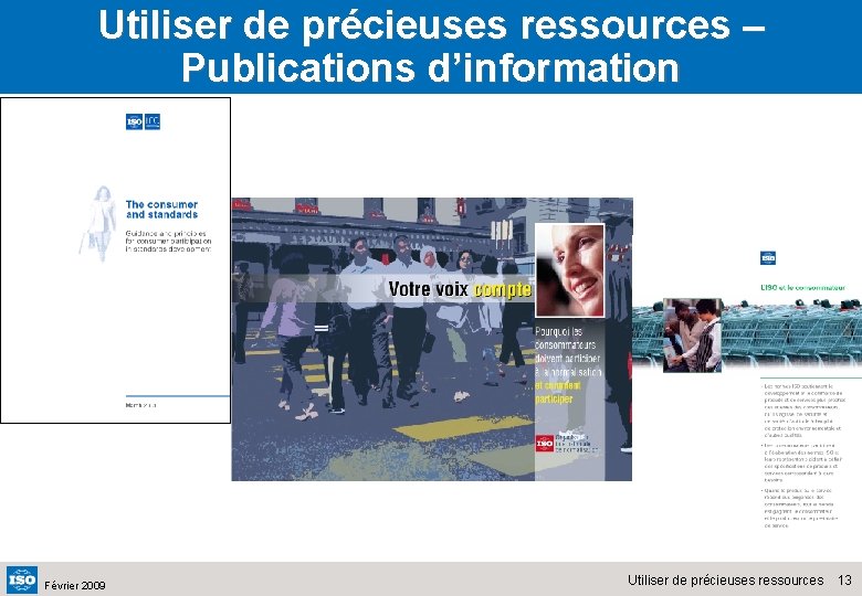 Utiliser de précieuses ressources – Publications d’information Février 2009 Utiliser de précieuses ressources 13