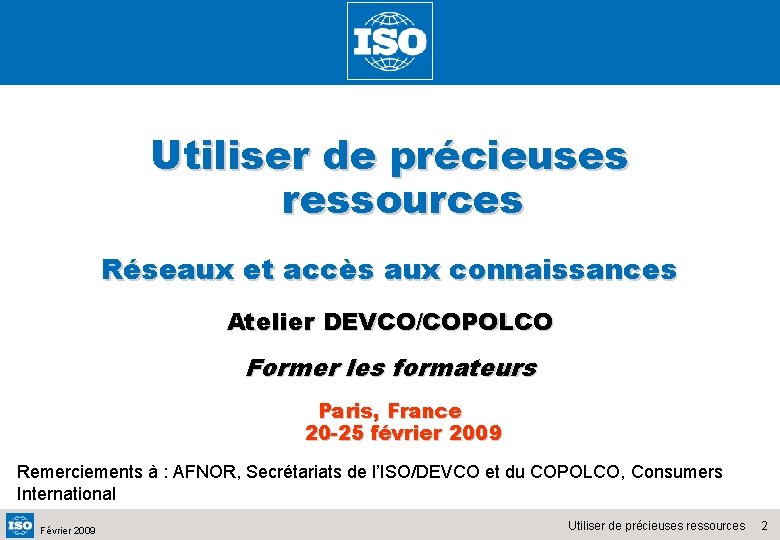 Utiliser de précieuses ressources Réseaux et accès aux connaissances Atelier DEVCO/COPOLCO Former les formateurs