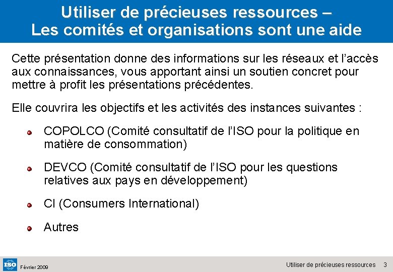 Utiliser de précieuses ressources – Les comités et organisations sont une aide Cette présentation