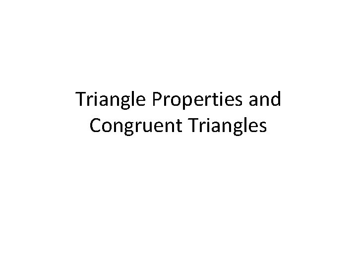 Triangle Properties and Congruent Triangles 