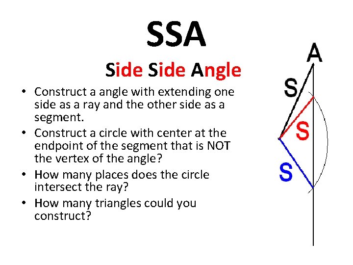 SSA Side Angle • Construct a angle with extending one side as a ray