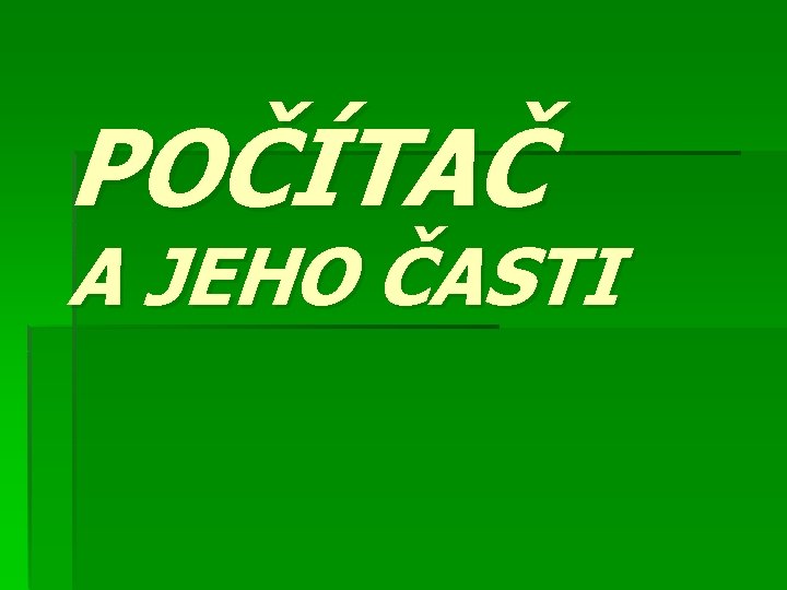 POČÍTAČ A JEHO ČASTI 