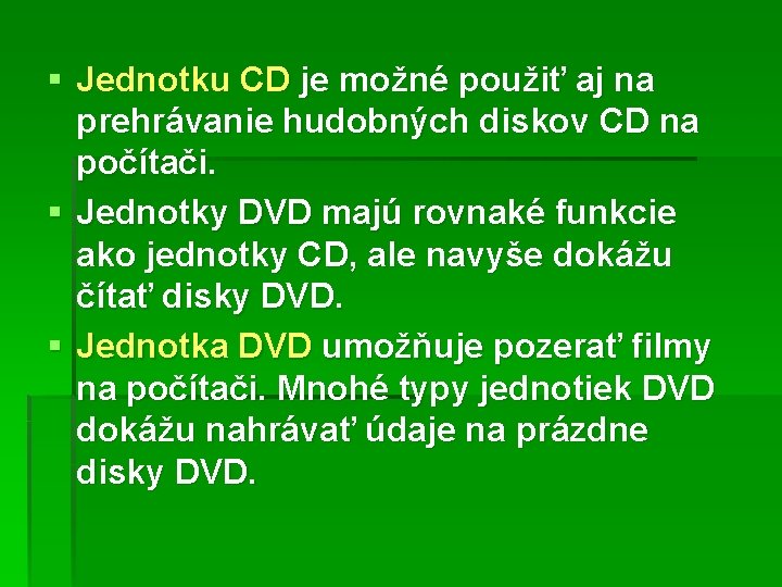 § Jednotku CD je možné použiť aj na prehrávanie hudobných diskov CD na počítači.