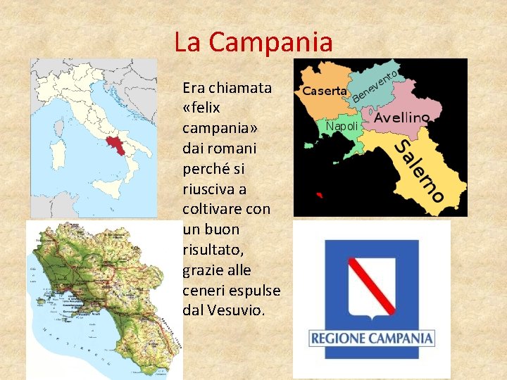 La Campania Era chiamata «felix campania» dai romani perché si riusciva a coltivare con