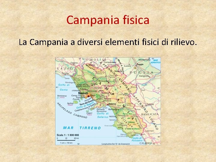 Campania fisica La Campania a diversi elementi fisici di rilievo. 