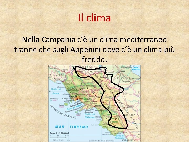 Il clima Nella Campania c’è un clima mediterraneo tranne che sugli Appenini dove c’è