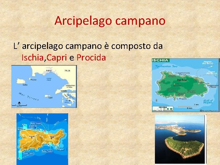 Arcipelago campano L’ arcipelago campano è composto da Ischia, Capri e Procida 