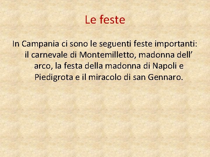 Le feste In Campania ci sono le seguenti feste importanti: il carnevale di Montemilletto,