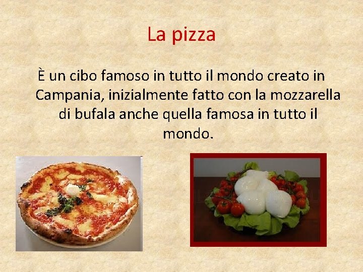 La pizza È un cibo famoso in tutto il mondo creato in Campania, inizialmente
