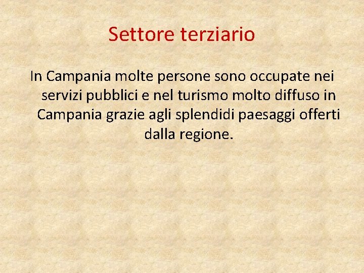 Settore terziario In Campania molte persone sono occupate nei servizi pubblici e nel turismo