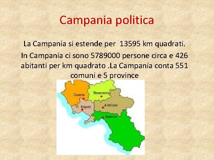 Campania politica La Campania si estende per 13595 km quadrati. In Campania ci sono