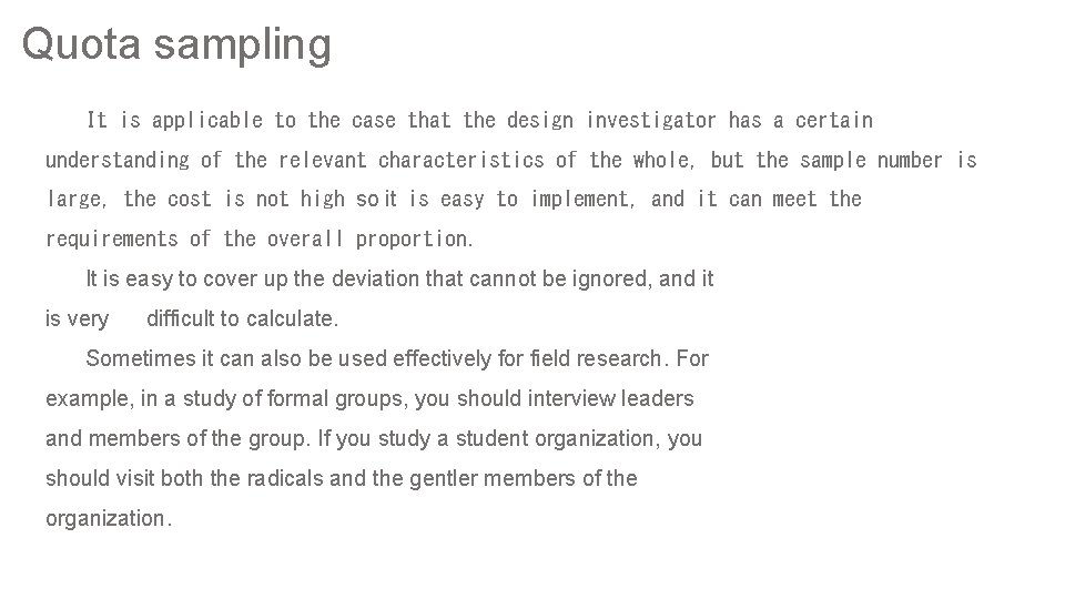 Quota sampling It is applicable to the case that the design investigator has a