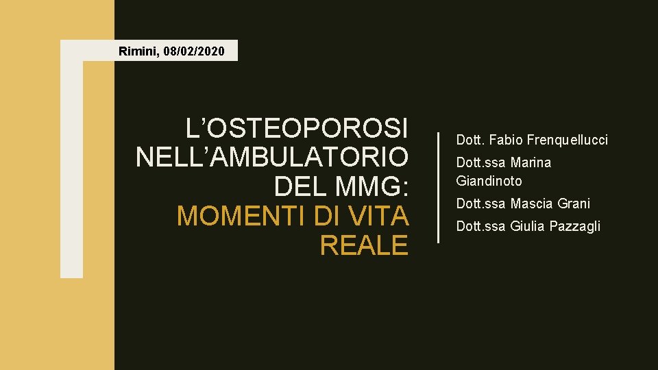 Rimini, 08/02/2020 L’OSTEOPOROSI NELL’AMBULATORIO DEL MMG: MOMENTI DI VITA REALE Dott. Fabio Frenquellucci Dott.