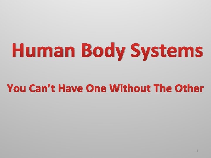 Human Body Systems You Can’t Have One Without The Other 1 