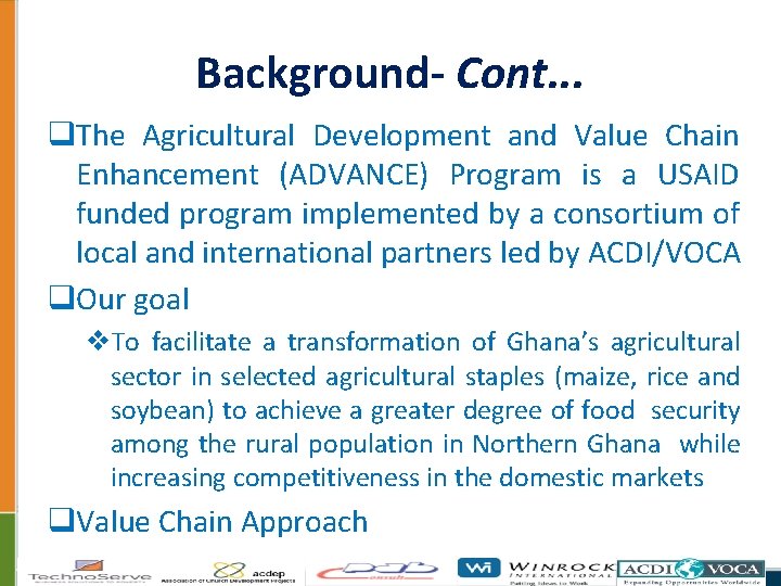 Background- Cont. . . q. The Agricultural Development and Value Chain Enhancement (ADVANCE) Program