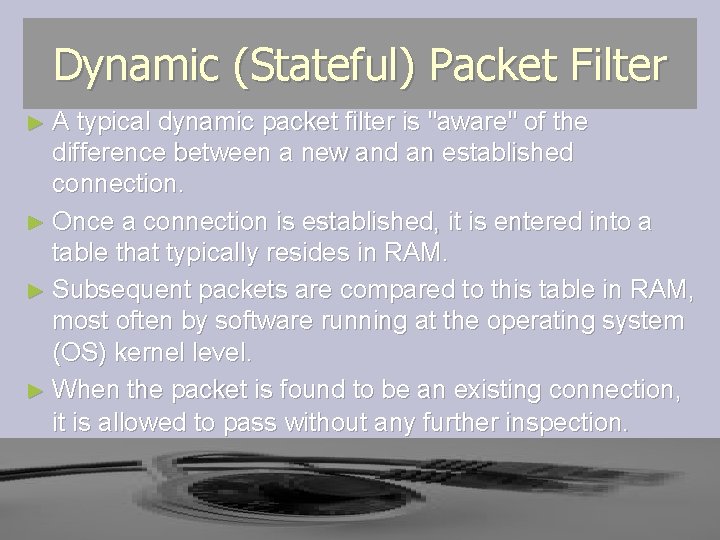Dynamic (Stateful) Packet Filter ► A typical dynamic packet filter is "aware" of the Dynamic (Stateful) Packet Filter ► A typical dynamic packet filter is "aware" of the