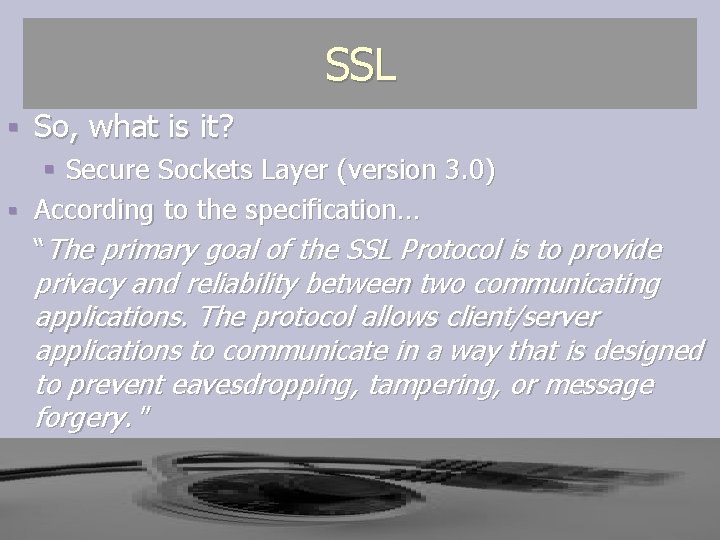 SSL § So, what is it? § Secure Sockets Layer (version 3. 0) § SSL § So, what is it? § Secure Sockets Layer (version 3. 0) §