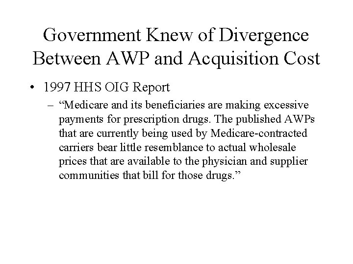 Government Knew of Divergence Between AWP and Acquisition Cost • 1997 HHS OIG Report