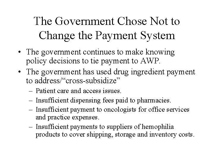 The Government Chose Not to Change the Payment System • The government continues to