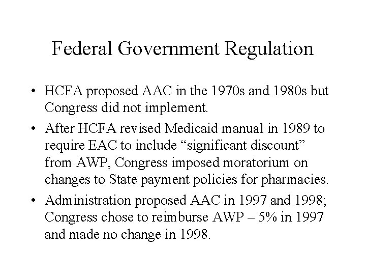 Federal Government Regulation • HCFA proposed AAC in the 1970 s and 1980 s