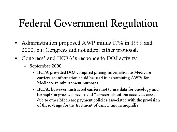 Federal Government Regulation • Administration proposed AWP minus 17% in 1999 and 2000, but