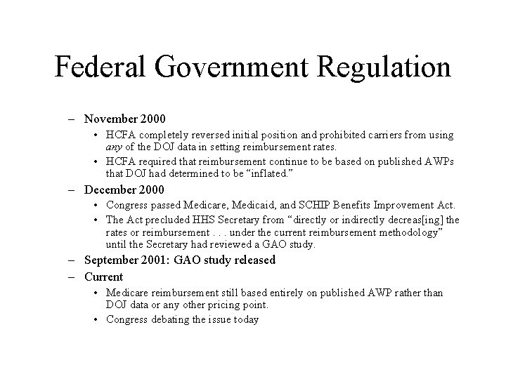 Federal Government Regulation – November 2000 • HCFA completely reversed initial position and prohibited