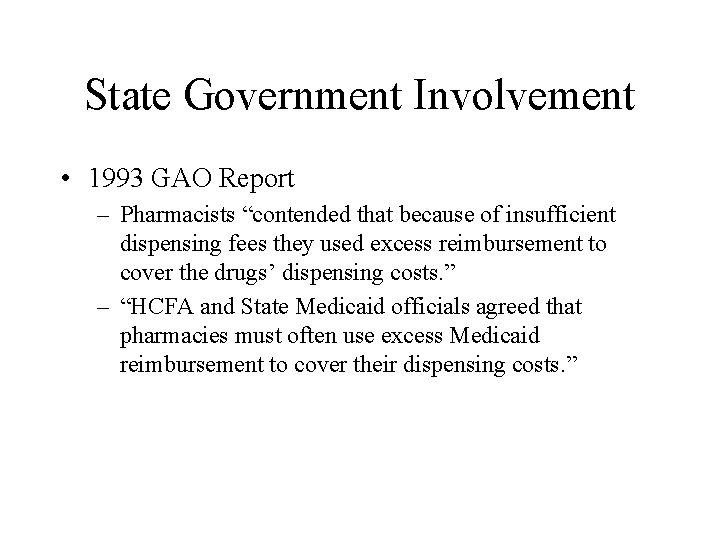 State Government Involvement • 1993 GAO Report – Pharmacists “contended that because of insufficient