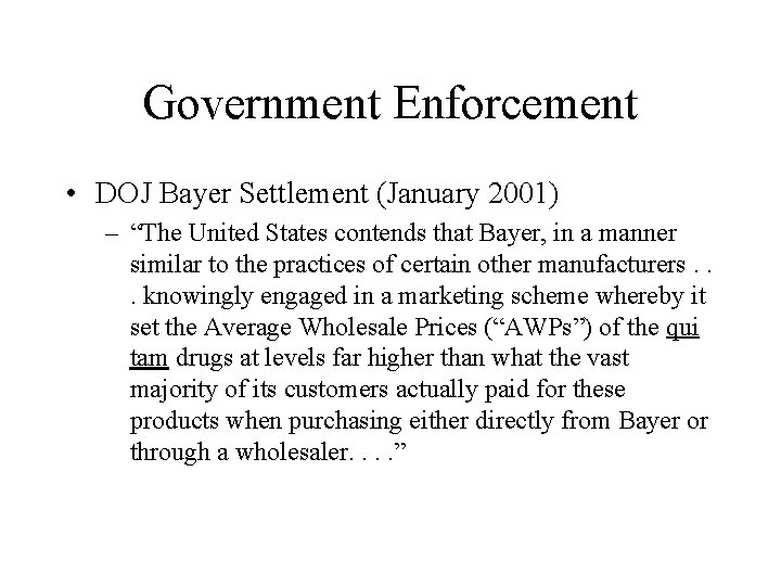 Government Enforcement • DOJ Bayer Settlement (January 2001) – “The United States contends that