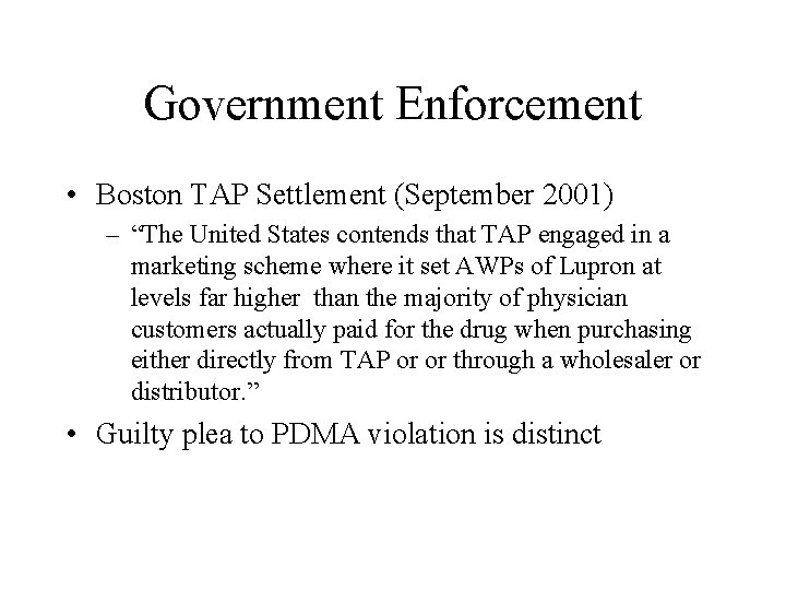 Government Enforcement • Boston TAP Settlement (September 2001) – “The United States contends that