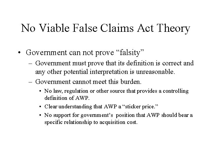 No Viable False Claims Act Theory • Government can not prove “falsity” – Government