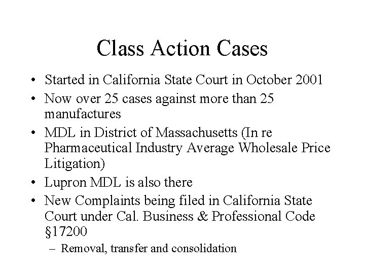 Class Action Cases • Started in California State Court in October 2001 • Now