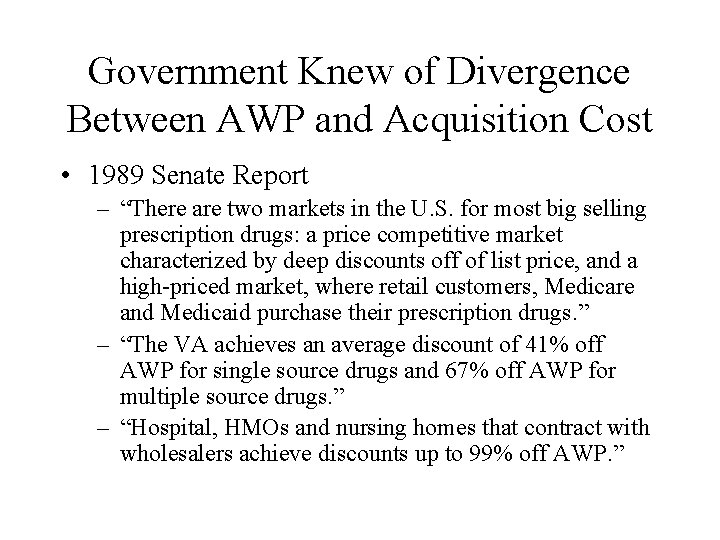 Government Knew of Divergence Between AWP and Acquisition Cost • 1989 Senate Report –