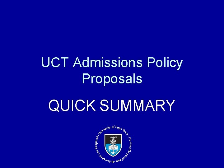 UCT Admissions Policy Proposals QUICK SUMMARY 