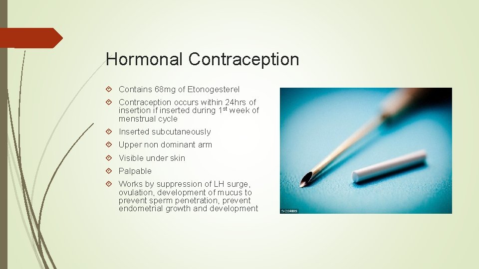 Hormonal Contraception Contains 68 mg of Etonogesterel Contraception occurs within 24 hrs of insertion