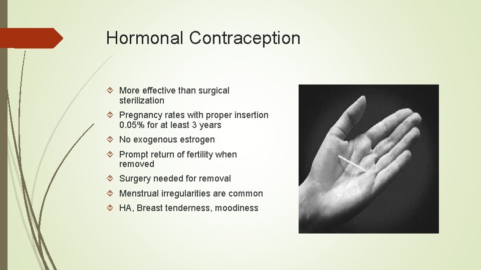 Hormonal Contraception More effective than surgical sterilization Pregnancy rates with proper insertion 0. 05%