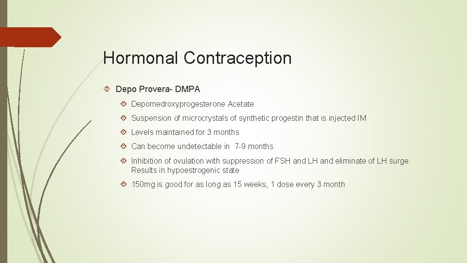 Hormonal Contraception Depo Provera- DMPA Depomedroxyprogesterone Acetate Suspension of microcrystals of synthetic progestin that