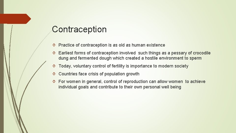 Contraception Practice of contraception is as old as human existence Earliest forms of contraception