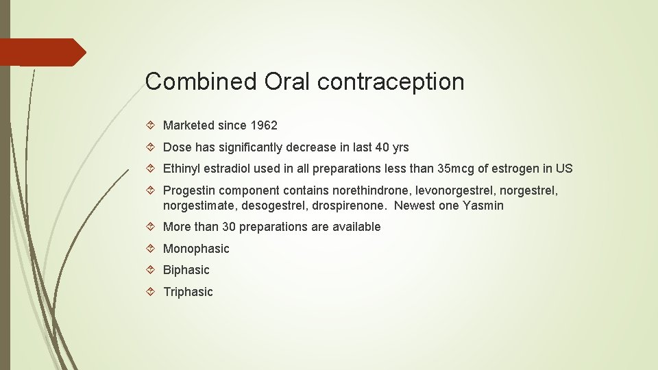 Combined Oral contraception Marketed since 1962 Dose has significantly decrease in last 40 yrs