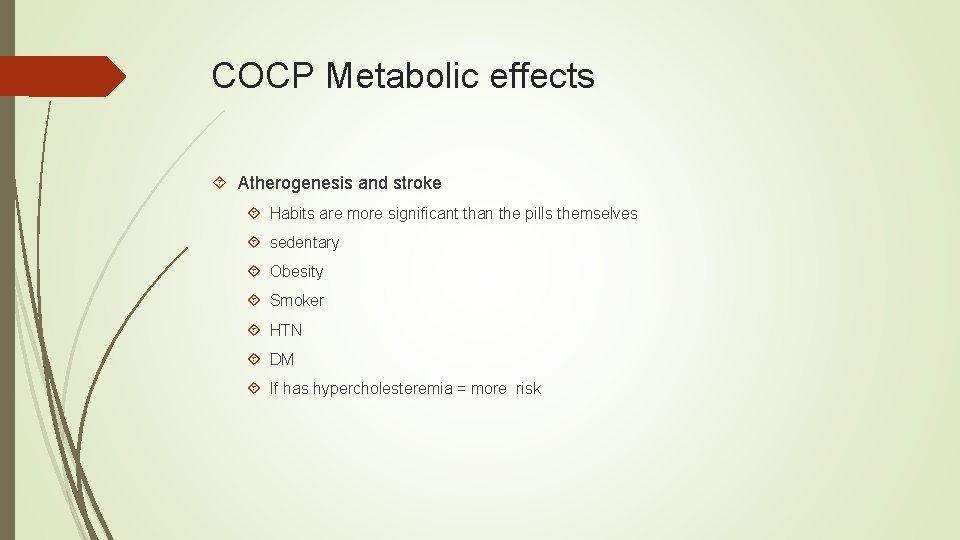COCP Metabolic effects Atherogenesis and stroke Habits are more significant than the pills themselves