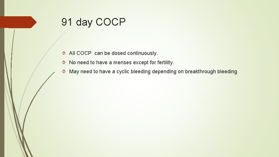 91 day COCP All COCP can be dosed continuously. No need to have a