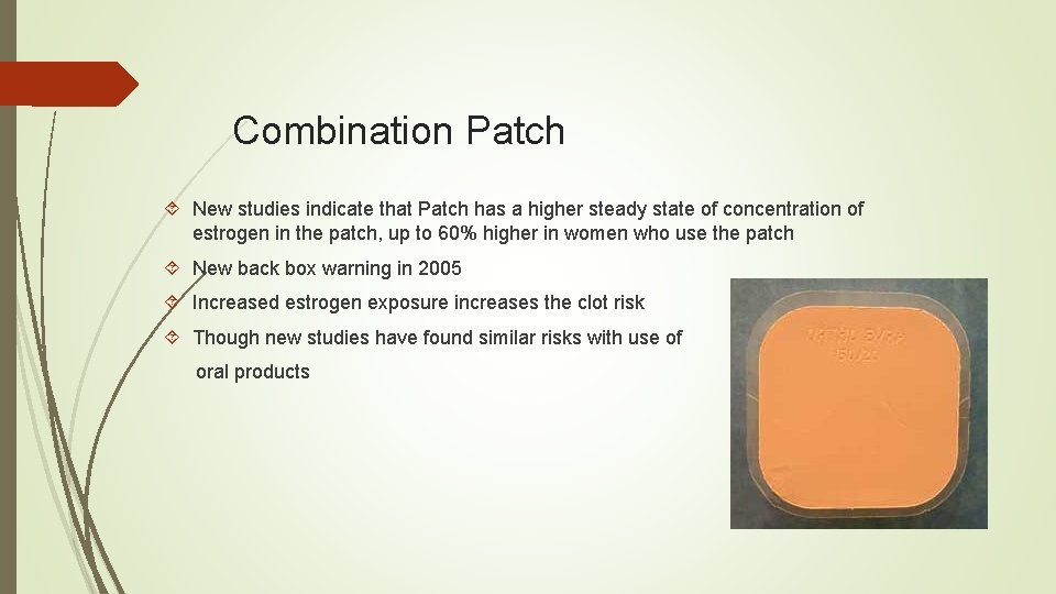 Combination Patch New studies indicate that Patch has a higher steady state of concentration