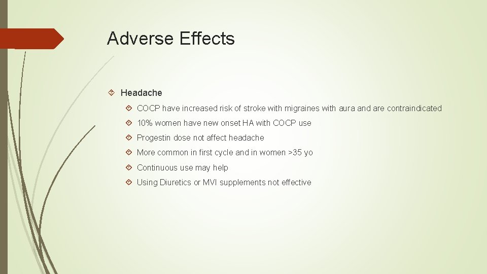 Adverse Effects Headache COCP have increased risk of stroke with migraines with aura and