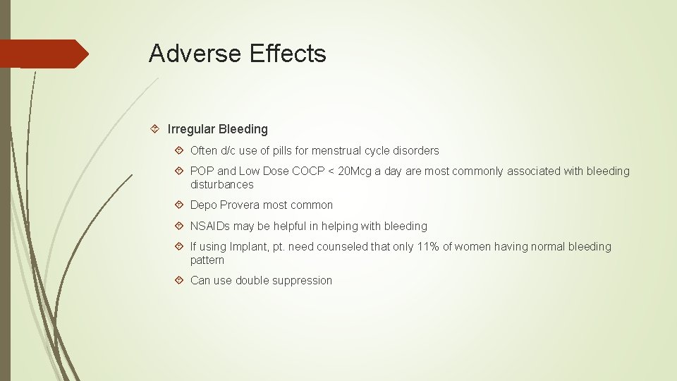 Adverse Effects Irregular Bleeding Often d/c use of pills for menstrual cycle disorders POP