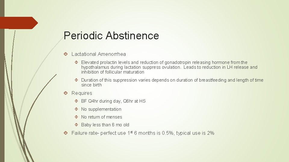 Periodic Abstinence Lactational Amenorrhea Elevated prolactin levels and reduction of gonadotropin releasing hormone from