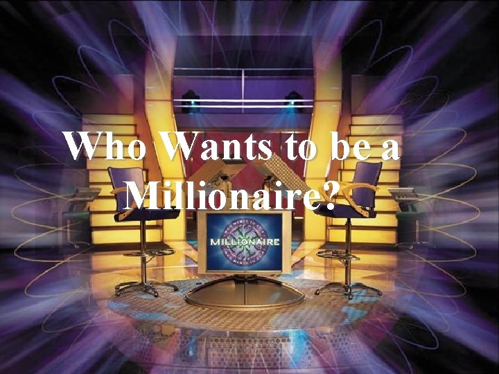 Who Wants to be a Millionaire? Millionaire 